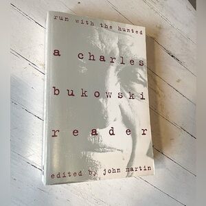 run with the hunted a Charles Bukowski reader